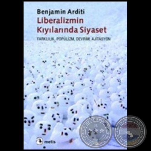 LIBERALIZMIN KIYILARINDA SIYASET - Autor: BENJAMÍN ARDITI - Año 2010